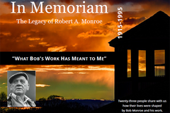 In Memoriam: The Legacy of Robert A. Monroe