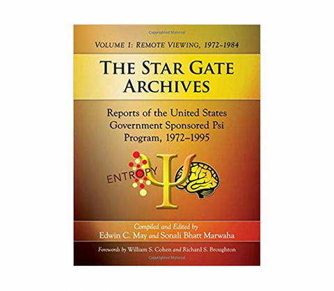 May, Edwin C. & Marwaha, Sonali Bhatt | The Star Gate Archives Volume 1: Remote Viewing, 1972-1984